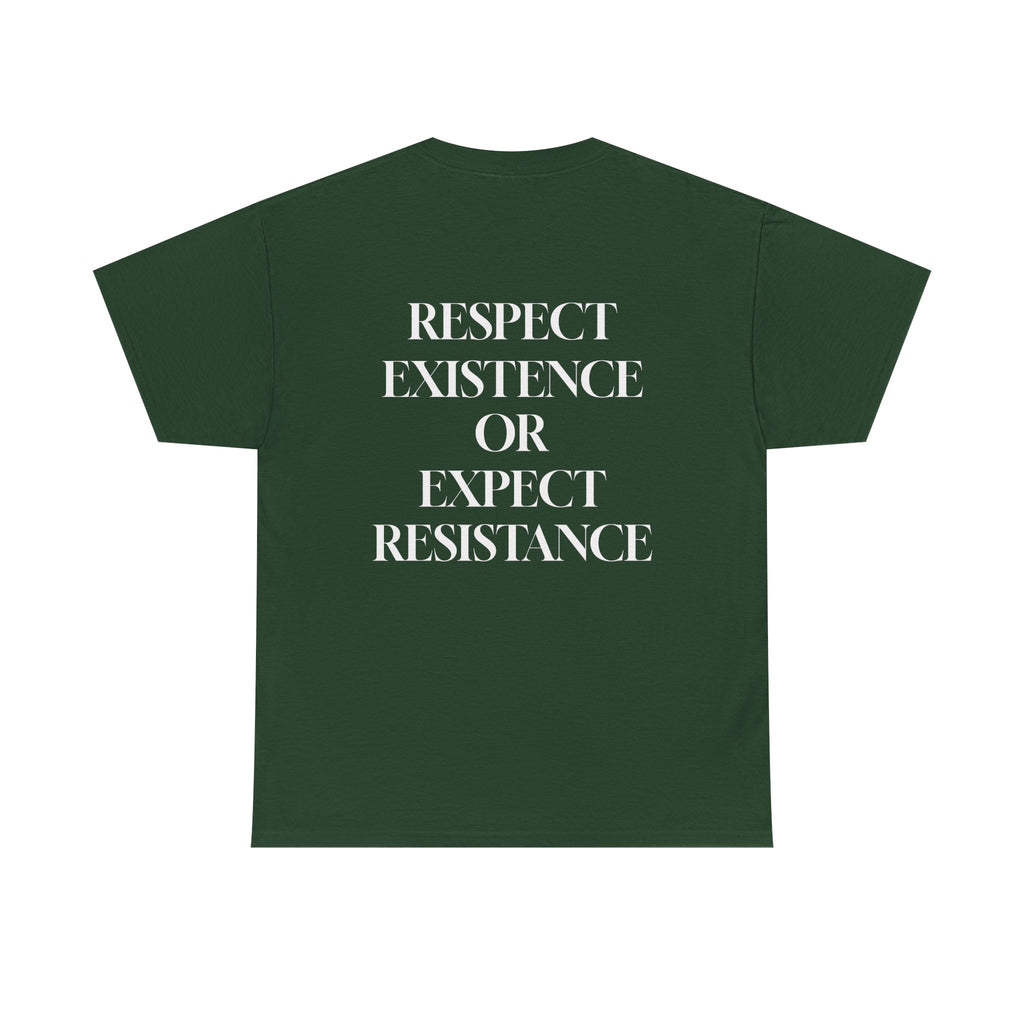 "respect existence or expect resistance"
